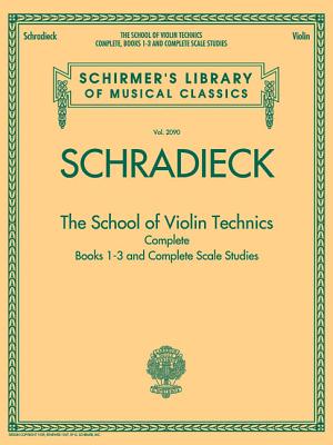 The School of Violin Technics Complete - Schradieck, Henry (Composer)