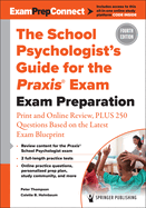 The School Psychologist's Guide for the Praxis(r) Exam: Exam Preparation - Print and Online Review, Plus 370 Questions Based on the Latest Exam Blueprint