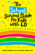 The School Survival Guide for Kids with LD*: *Learning Differences - Cummings, Rhoda, Ed, and Fisher, Gary, Dr., PH.D., and Espeland, Pamela (Editor)