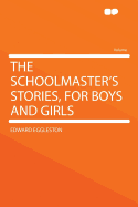 The Schoolmaster's Stories, for Boys and Girls