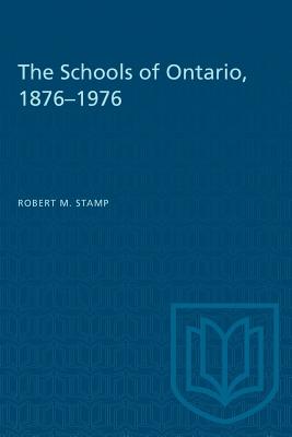 The Schools of Ontario, 1876-1976 - Stamp, Robert M