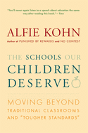 The Schools Our Children Deserve: Moving Beyond Traditional Classrooms and "Tougher Standards"