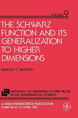 The Schwarz Function and Its Generalization to Higher Dimensions - Shapiro, Harold S