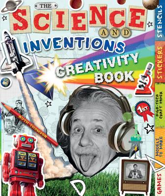 The Science and Inventions Creativity Book: Games, Models to Make, High-Tech Craft Paper, Stickers, and Stencils - Thomson, Ruth