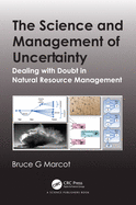 The Science and Management of Uncertainty: Dealing with Doubt in Natural Resource Management