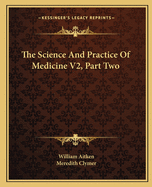 The Science and Practice of Medicine V2, Part Two