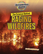 The Science Behind Raging Wildfires