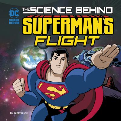 The Science Behind Superman's Flight - Enz, Tammy, and Vecchio, Luciano (Cover design by)