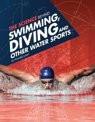 The Science Behind Swimming, Diving and Other Water Sports - Lanser, Amanda