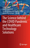 The Science behind the COVID Pandemic and Healthcare Technology Solutions