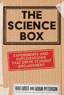 The Science Box: Experiments and Explorations that Drive Student Engagement