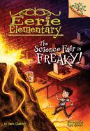 The Science Fair Is Freaky! a Branches Book (Eerie Elementary #4): Volume 4