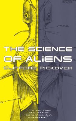 The Science of Aliens - Pickover, Clifford a