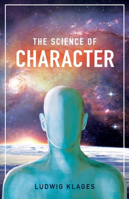 The Science of Character - Pryce, Joseph D (Translated by), and Johnston, W H (Translated by), and Klages, Ludwig