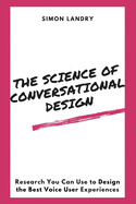 The Science of Conversational Design: Research You Can Use to Design the Best Voice User Experiences