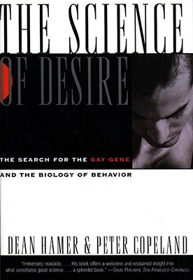 The Science of Desire: The Search for the Gay Gene and the Biology of Behavior - Hamer, Dean, Ph.D.