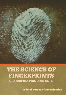 The Science of Fingerprints: Classification and Uses - Federal Bureau of Investigation