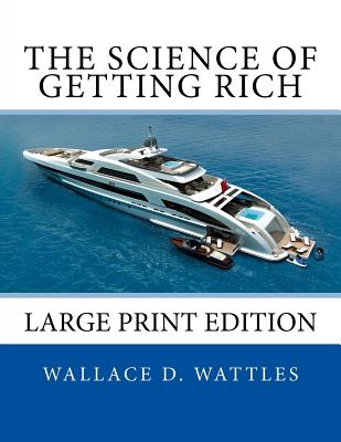 The Science of Getting Rich: Large Print Edition - Books, Prime Classic (Editor), and Wattles, Wallace D