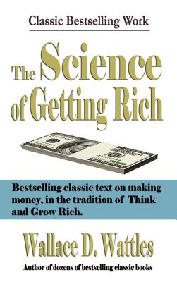 The Science of Getting Rich - Wattles, Wallace D