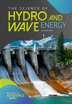 The Science of Hydro and Wave Energy - Bow, James