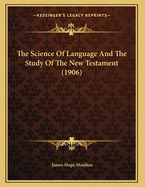 The Science of Language and the Study of the New Testament (1906)