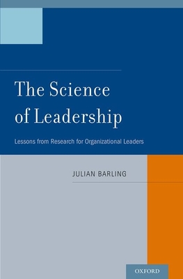 The Science of Leadership: Lessons from Research for Organizational Leaders - Barling, Julian
