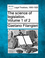 The Science of Legislation. Volume 1 of 2