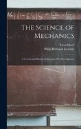The Science of Mechanics; A Critical and Historical Account of its Development
