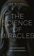 The Science of Miracles: Investigating the Incredible