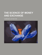 The Science of Money and Exchange...