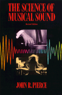 The Science of Musical Sound - Pierce, John R