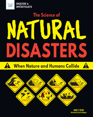 The Science of Natural Disasters: When Nature and Humans Collide - C Taylor, Diane