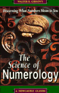 The Science of Numerology: What Numbers Mean to You - Gibson, Walter Brown