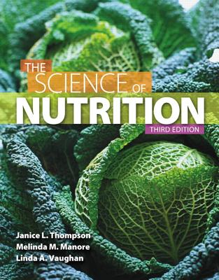 The Science of Nutrition - Thompson, Janice J., and Manore, Melinda, and Vaughan, Linda
