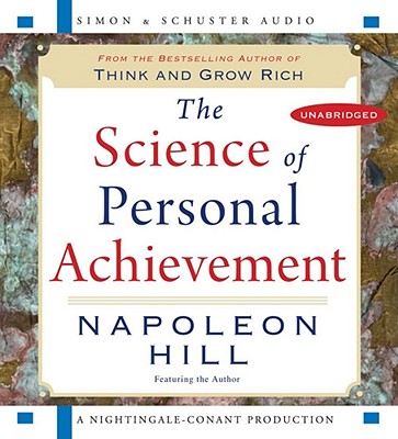 The Science of Personal Achievement: Follow in the Footsteps of the Giants of Success - Hill, Napoleon (Read by)