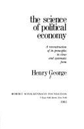 The Science of Political Economy: A Reconstruction of Its Principles in Clear and Systematic Form