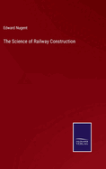 The Science of Railway Construction