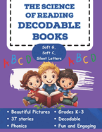 The Science of Reading Decodable Books: Soft g, Soft C, and Silent Letters