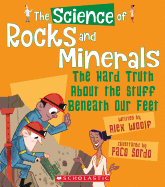 The Science of Rocks and Minerals: The Hard Truth about the Stuff Beneath Our Feet (the Science of the Earth)