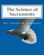The Science of Sacraments - Leadbeater, Charles W