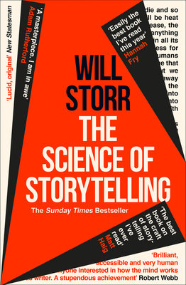 The Science of Storytelling: Why Stories Make Us Human, and How to Tell Them Better - Storr, Will