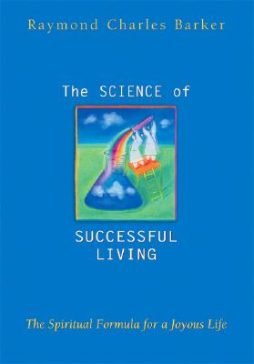 The Science of Successful Living - Barker, Raymond C