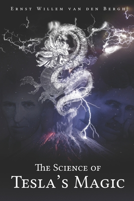 The science of Tesla's Magic - Van Den Bergh, Ernst Willem