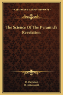 The Science of the Pyramid's Revelation