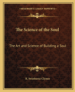 The Science of the Soul: The Art and Science of Building a Soul