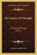 The Science of Thought: A System of Logic (1875)