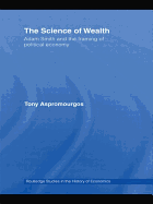 The Science of Wealth: Adam Smith and the framing of political economy