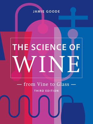 The Science of Wine: From Vine to Glass - 3rd Edition - Goode, Jamie