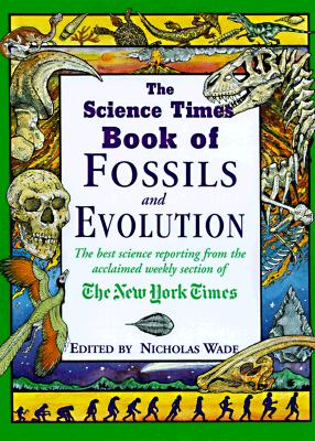 The Science Times Book of Fossils and Evolution - Wade, Karil, and Wade, Nicholas (Editor)