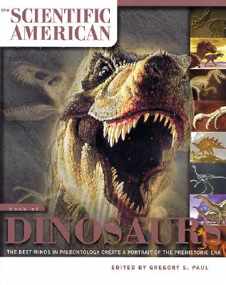 The Scientific American Book of Dinosaurs - Paul, Gregory S (Editor)
